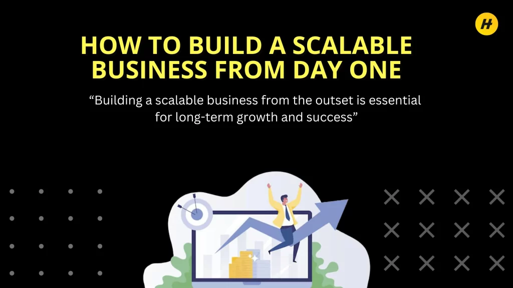 Build a Scalable Business from Day One blog feature image